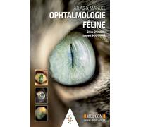 OPHTALMOLOGIE FELINE - ATLAS & MANUEL