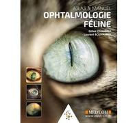 Ophtalmologie feline - atlas & manuel Gilles Chaudieu (Auteur), Laurent Bouhanna (Auteur)
