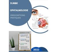 Ophtalmologie : Prescreptions Pratiques 2023: Les nouvelles conduites thérapeutiques et les ordonnances en Ophtalmologie, facile pour les étudiants en ... et spécialistes, 35 pages , precis et concis