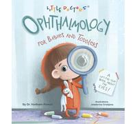 Ophthalmology for Babies and Toddlers: A Lift-The-Flap Book about the Eyes