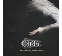 Opia - Opia - I Welcome Thee, Eternal Sleep