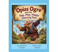 Opias Ogre and His Hap, Hap, Happy Dancing Feet