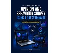 OPINION AND BEHAVIOUR SURVEY USING A QUESTIONNAIRE: A simple, practical, and scientific guide to conducting a questionnaire survey