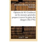 Opinion de M. Condorcet sur les mesures générales propres à sauver la patrie des dangers
