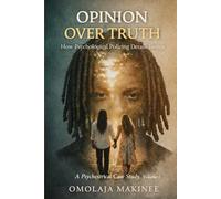 OPINION OVER TRUTH: HOW PSYCHOLOGICAL POLICING DERAILS JUSTICE