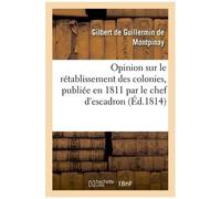 Opinion Sur Le Rétablissement Des Colonies, Publiée En 1811 Par Le Chef D'escadron