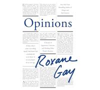 Opinions: A Decade of Arguments, Criticism and Minding Other People's Business