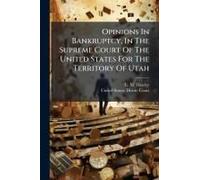 Opinions In Bankruptcy, In The Supreme Court Of The United States For The Territory Of Utah