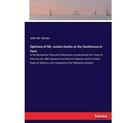 Opinions Of Mr. Justice Harlan At The Conference In Paris