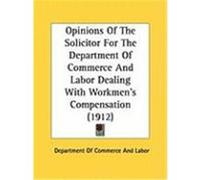 Opinions of the Solicitor for the Department of Commerce and Labor Dealing With Workmen's Compensation