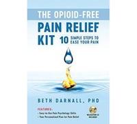 Opioid-Free Pain Relief Kit: 10 Simple Steps to Ease Your Pain - [Version Originale] Inconnu (Auteur)