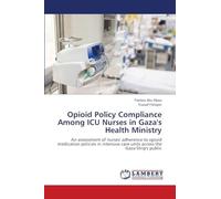 Opioid Policy Compliance Among ICU Nurses in Gaza's Health Ministry: An assessment of nurses' adherence to opioid medication policies in intensive care units across the Gaza Strip's public