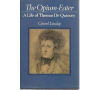 Opium Eater: Life of Thomas De Quincey