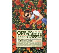 Opium For the Masses: Harvesting Nature's Best Pain Medication