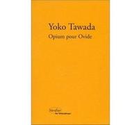 Opium pour Ovide Yoko Tawada (Auteur), Bernard Banoun (Traduction)