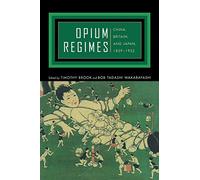 Opium Regimes: China, Britain, and Japan, 1839-1952