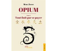 Opium - Tome III Tout finit par se payer - Marc Zosso - Jets D'encre - broché - Roman