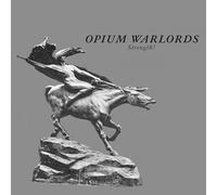 Opium warlords – Strength! – The Orchard