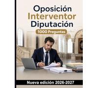 Oposición Interventor Diputación : 1000 Preguntas test corregidas: Presupuesto provincial, fiscalización previa, reparos y control financiero permanente para una preparación rigurosa