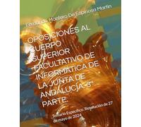 OPOSICIONES AL CUERPO SUPERIOR FACULTATIVO DE INFORMÁTICA DE LA JUNTA DE ANDALUCÍA. 3ª PARTE.: Temario Específico. Resolución de 27 de mayo de 2024