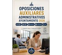 Oposiciones Auxiliares Administrativos Ayuntamiento 2026: Derecho básico, régimen local, informática, atención al público, psicotécnicos, test y preparación práctica