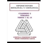 OPOSICIONES BIOLOGÍA Y GEOLOGÍA: CUADERNILLO 2 TEMARIO: TEMAS 1 A 15