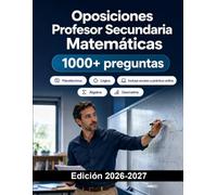 Oposiciones Profesor Secundaria Matemáticas: Álgebra, geometría, cálculo, probabilidad, didáctica, programación, situaciones de aprendizaje y defensa oral