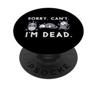 Opossum Sorry Cant Im Dead Funny Possum Humour Hommes Femmes Enfants PopSockets PopGrip Adhésif
