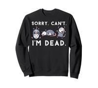 Opossum Sorry Cant Im Dead Funny Possum Humour Hommes Femmes Enfants Sweatshirt