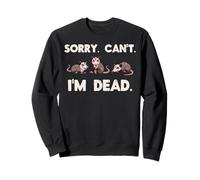 Opossum Sorry Cant Im Dead Funny Possum Humour Hommes Femmes Enfants Sweatshirt