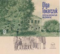 Opowiadania bizarne - Olga Tokarczuk (Hörbuch auf Polnisch)