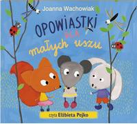 Opowiastki dla małych uszu - Joanna Wachowiak (Hörbuch auf Polnisch)
