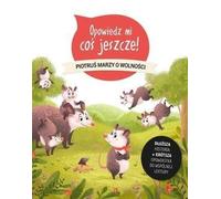 Opowiedz mi coś jeszcze ! Piotruś marzy o wolno - Sophie De Mullenheim (contes pour enfants en polonais)