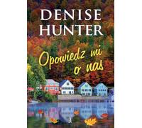 Opowiedz mi o nas - Denise Hunter (livre en polonais)