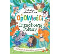 Opowieści z Orzechowej Polany - Katerina Jehoruszkina (Offre de récompense pour les enfants en polonais)