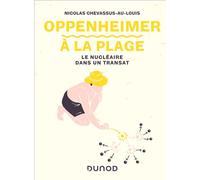Oppenheimer à la plage Le nu ire dans un transat - Nicolas Chevassus-Au-Louis - Dunod - broché - Essai