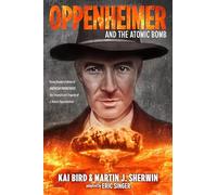 Oppenheimer and the Atomic Bomb: Young Readers Edition of AMERICAN PROMETHEUS: The Triumph and Tragedy of J. Robert Oppenheimer