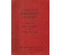 Oppida - The Beginnings Of Urbanisation In Barbarian Europe