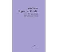 Oppio per Ovidio. Note del guanciale di ventidue donne