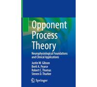 Opponent Process Theory: Neurophysiological Foundations and Clinical Applications