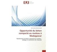 Opportunité du béton compacté au rouleau à madagascar RAKOTOMALALA-J (Auteur)