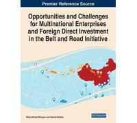 Opportunities And Challenges For Multinational Enterprises And Foreign Direct Investment In The Belt And Road Initiative