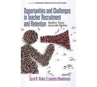 Opportunities And Challenges In Teacher Recruitment And Retention