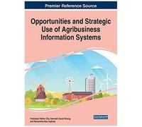 Opportunities And Strategic Use Of Agribusiness Information Systems