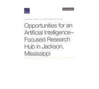 Opportunities For An Artificial Intelligence-Focused Research Hub In Jackson, Mississippi