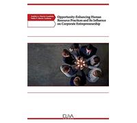 Opportunity-Enhancing Human Resource Practices And Its Influence On Corporate Entrepreneurship