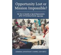 Opportunity Lost or Mission Impossible?: My Year in Somalia as Special Representative of the UN Secretary-General, 1993-1994