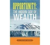 Opportunity: The Hidden Side of Wealth Boer, F. Peter (Auteur)