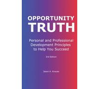 Opportunity Truth: Personal and Professional Development Principles to Help You Succeed