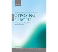 Opposing Europe?: comparative and Theoretical Perspectives, The Comparative Party Politics Of Euroscepticism